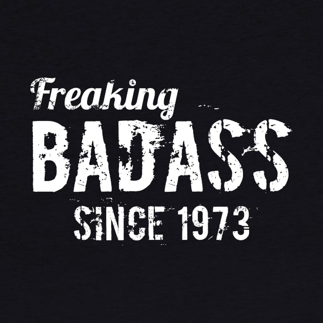 Freaking badass since 1973 by hoopoe